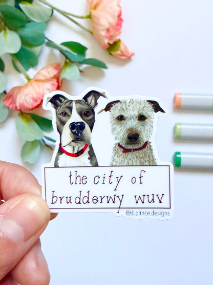 Hand-Illustrated City of Brudderwy Wuv  - 2 Dogs | 2" Vinyl Sticker