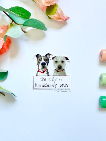 Hand-Illustrated City of Brudderwy Wuv  - 2 Dogs | 2" Vinyl Sticker