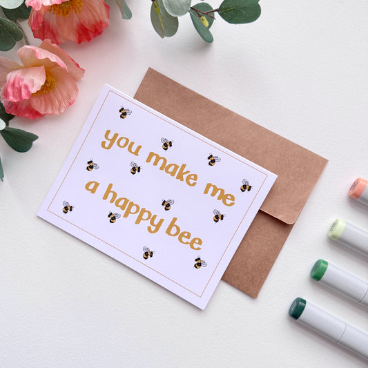You Make Me a Happy Bee | Hand Illustrated Greeting Card
